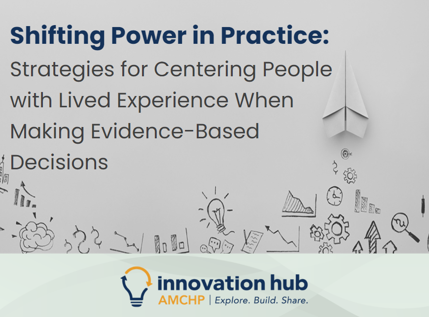 Shifting Power in Practice: Strategies for Centering People with Lived Experience When Making Evidence-Based Decisions