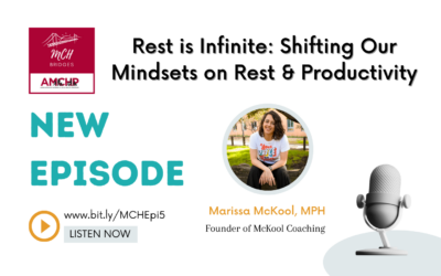 MCH Bridges Episode #5 – Rest is Infinite: Shifting Our Mindsets on Rest & Productivity