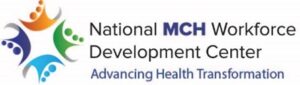 Logo: Words "National MCH Workforce Development Center" above the words "Advancing Health Transformation" all next to a multicolored diamond design 