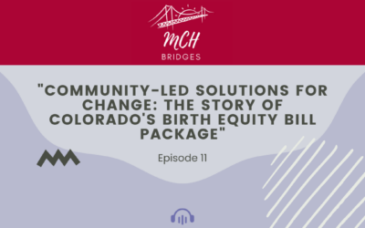 Episode 11 – Community-Led Solutions for Change: The Story of Colorado’s Birth Equity Bill Package