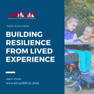Graphic promoting the Building Resilience From Lived Experience Series. www.bit.ly/BRFLE_2022. On the right, there is an image of a young blond girl in a wheelchair and a blond woman kneeling next to her, smiling. 