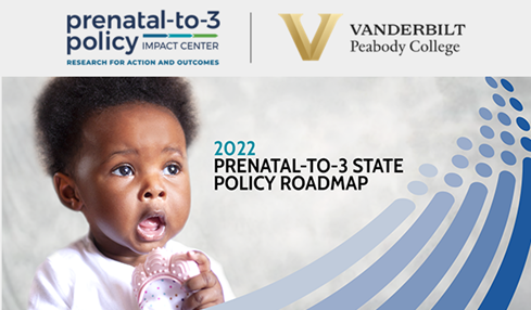 Graphic promoting the Prenatal-to-3-State Policy Roadmap with Prenatal-to-3-Policy Impact Center and Vanderbilt Peabody College logos above an image of an African American baby.
