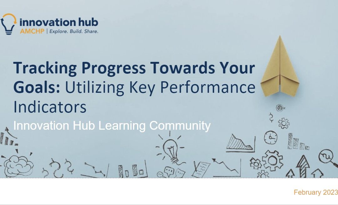 Tracking Progress Towards Your Goals (Key Performance Indicators) – IHLC Webinar February 2023