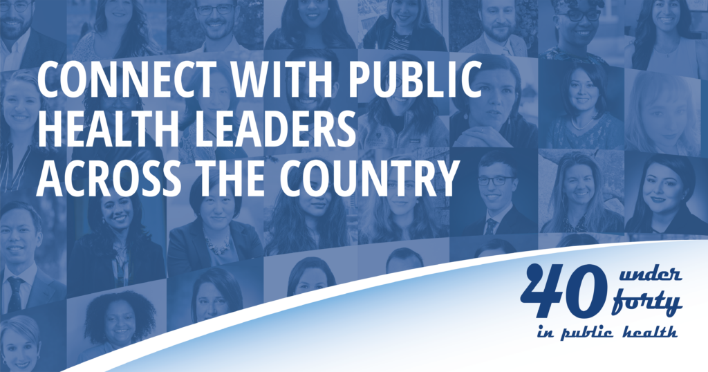 Graphic with text: "Connect with public health leaders across the country" and 30 under 40 in public health logo. 