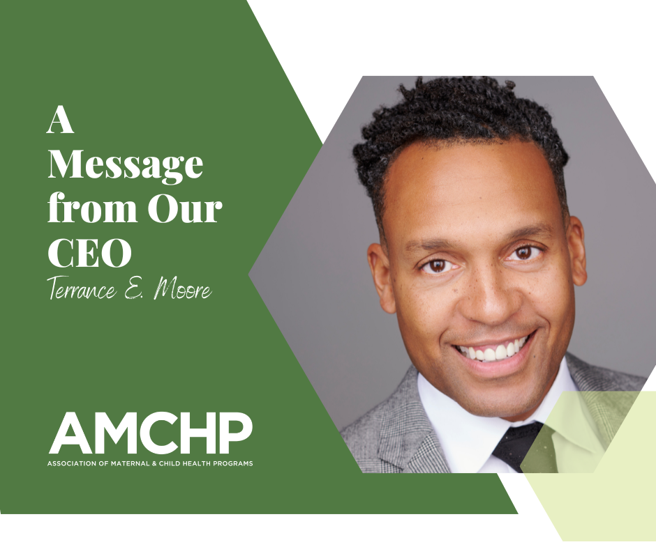 Graphic with AMCHP logo, a photo AMCHP CEO Terrance E. Moore and "A Message from Our CEO, Terrance E. Moore" message.