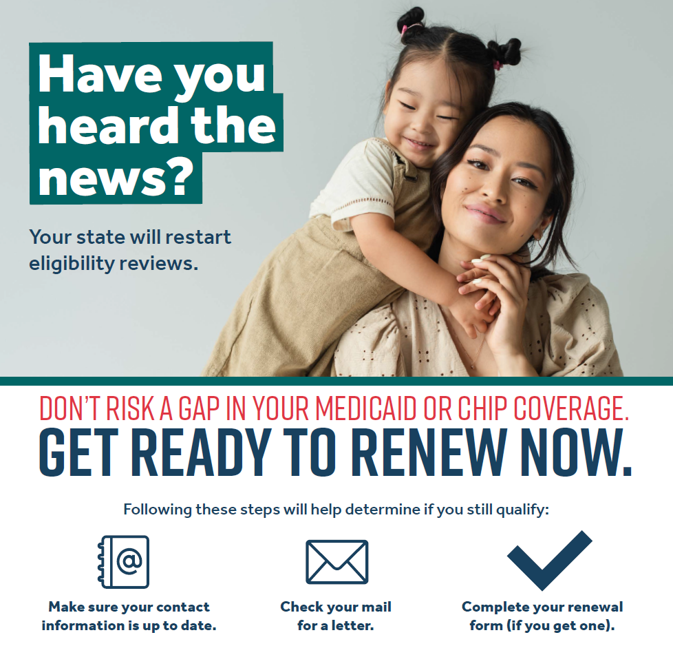 Graphic alerting states will restart Medicaid & CHIP eligibility reviews. Don't risk a gap in coverage & inform others.