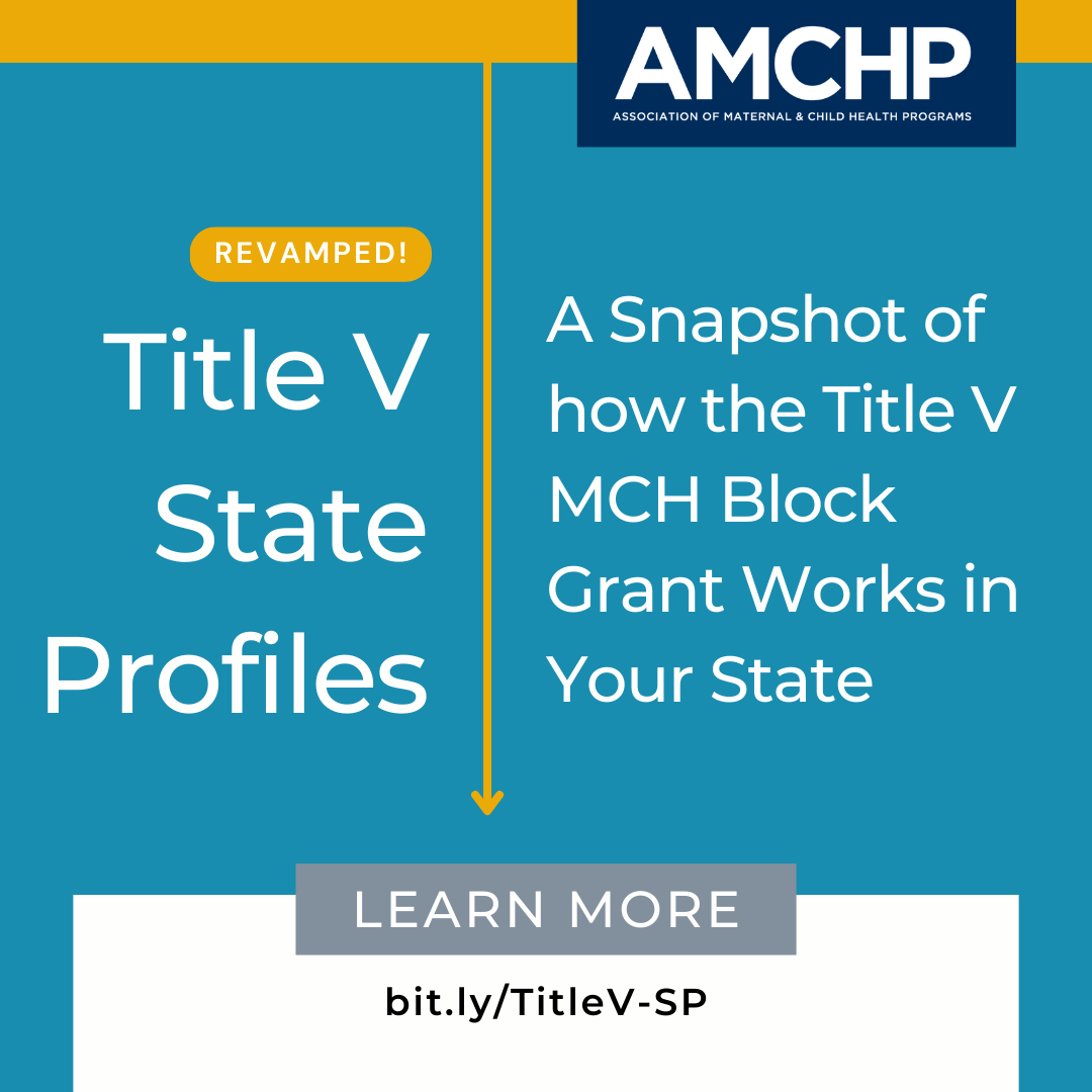 Graphic alerting of revamped Title V State Profiles: A snapshot of how the Title V MCH Block Grant Works in Your State. Learn more at bit.ly/TitleV-SP