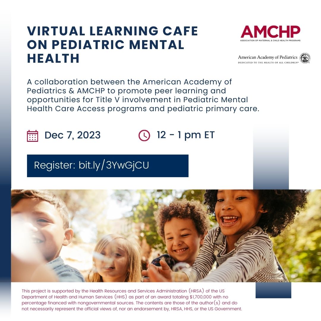 Graphic promoting Virtual Learning Cafe on Pediatric Mental Health. A collaboration between the American Academy of Pediatrics & AMCHP to promote peer learning and opportunities for Title V involvement in Pediatric Mental Health Care Access programs and pediatric primary care. December 7, 2023 from 12-1pm ET. Register: bit.ly/3YwGjCU