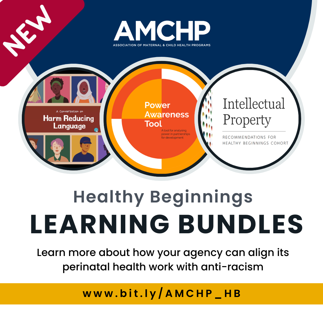 Graphic alerting AMCHP: Healthy Beginnings LEARNING BUNDLES, invites the viewer to learn more about aligning their agency's perinatal health work with anti-racism. www.bit.ly/AMCHP_HB