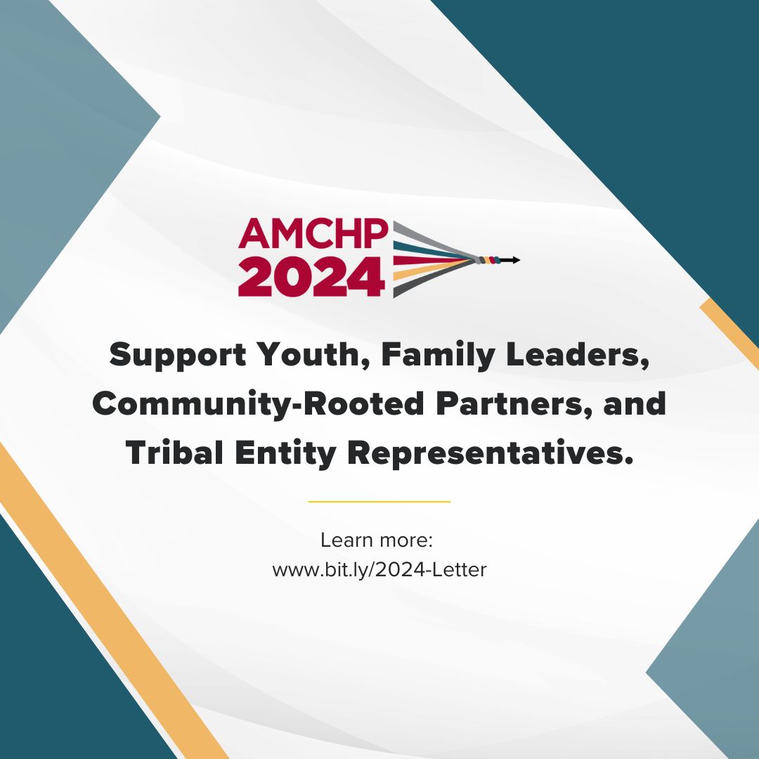 Graphic alerting AMCHP 2024: Support Youth, Family Leaders, Community-Rooted Partners, and Tribal Entity Representatives. Learn more: www.bit.ly/2024-Letter