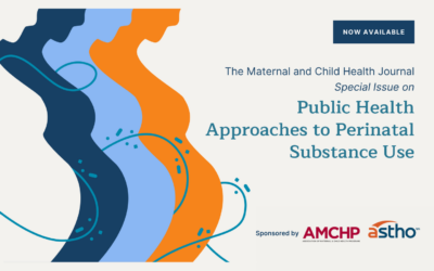 AMCHP and ASTHO Release Maternal and Child Health Journal Special Issue: Public Health Approaches to Perinatal Substance Use