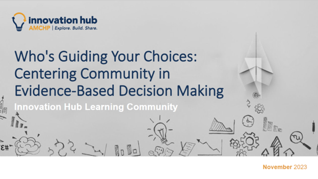 Who’s Guiding Your Choices: Centering Community in Evidence-Based Decision Making- IHLC Webinar 2023