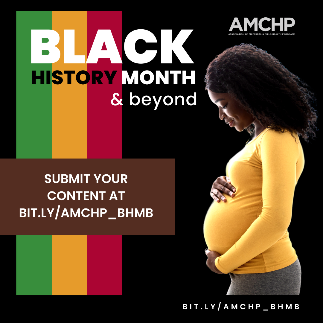 Graphic alerting to submit your content for AMCHP's Black History Month and Beyond at bit.ly/AMCHP_BHMB.