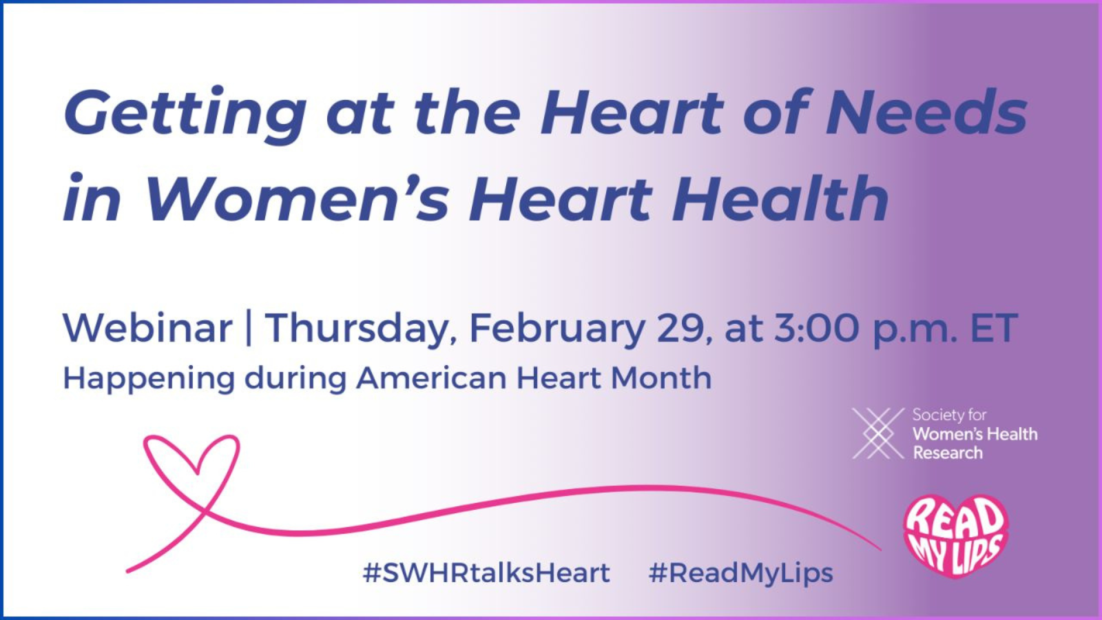 Graphic promoting the "Getting at the Heart of Needs in Women's Heart Health" webinar on Thursday, February 29 at 3pm ET. Happening during American Heart Month.