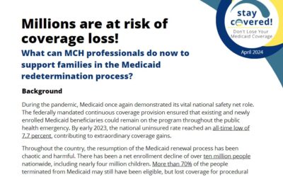 Millions are at risk of coverage loss: What can MCH professionals do now to support families in the Medicaid redetermination process?