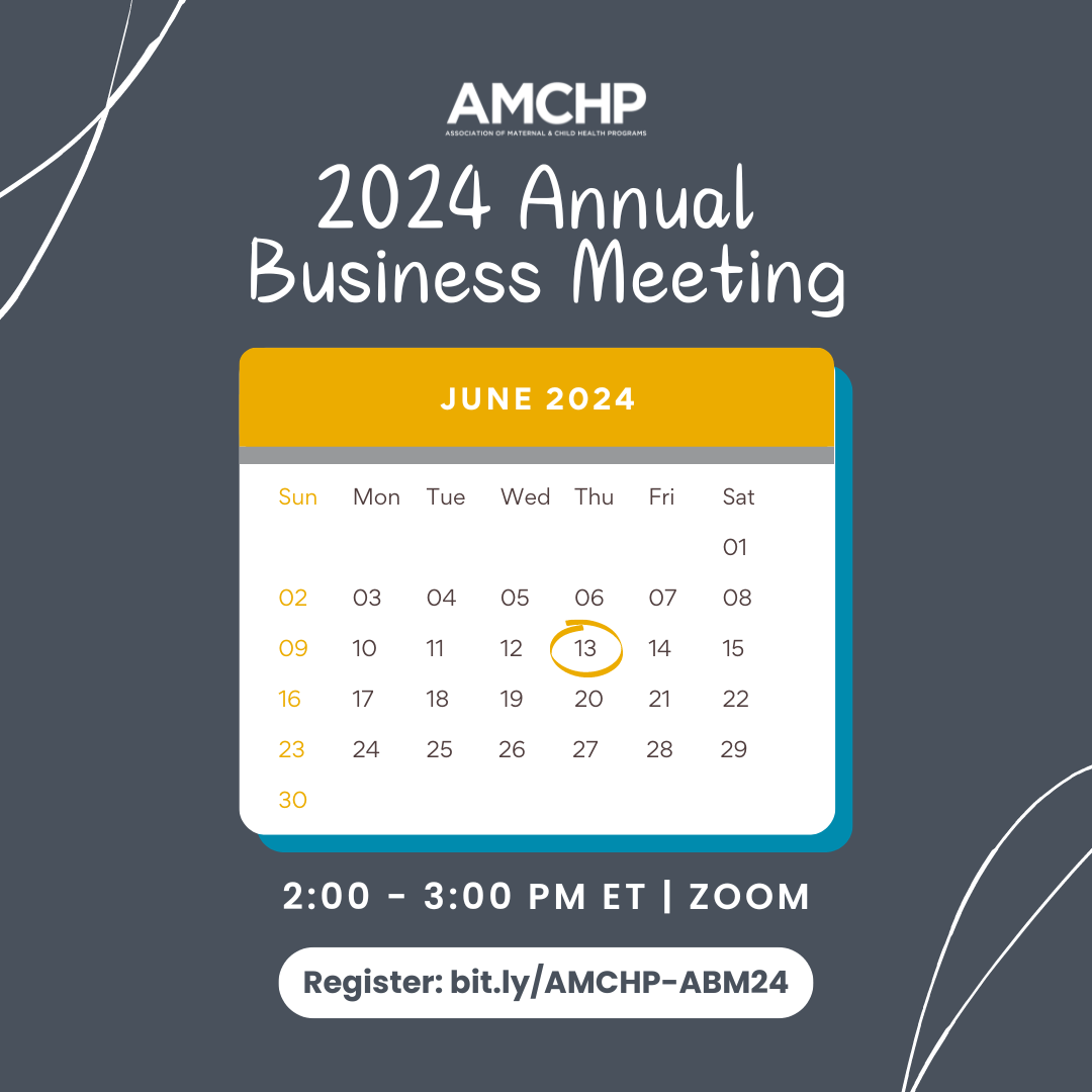 Graphic promoting AMCHP's Annual Business Meeting, June 13, 1-3pm ET on Zoom. Register at bit.ly/AMCHP-ABM24