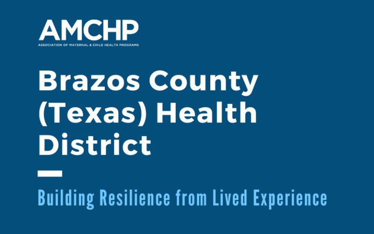 AMCHP Building Resilience From Lived Experience: Brazos County (Texas) Health District