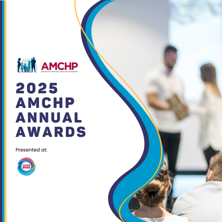 Graphic displaying the AMCHP logo and a photo of an individual receiving an award on a stage while a sitting crowd watches. Overlaid text reads 2025 AMCHP Annual Awards, presented at AMCHP 2025.