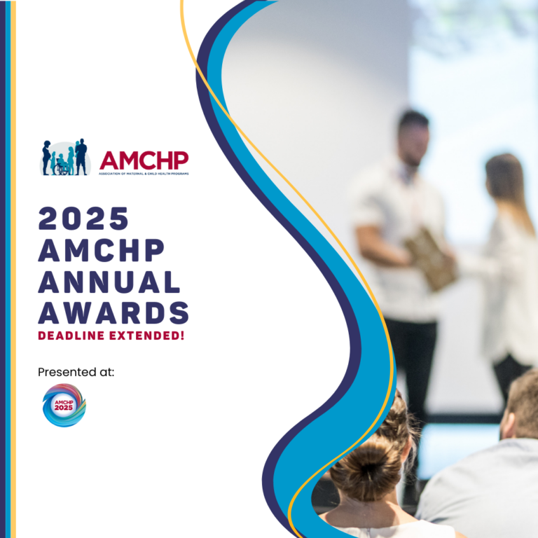 Graphic displaying the AMCHP logo and a photo of an individual receiving an award on a stage while a sitting crowd watches. Overlaid text reads 2025 AMCHP Annual Awards, deadline extended, presented at AMCHP 2025.