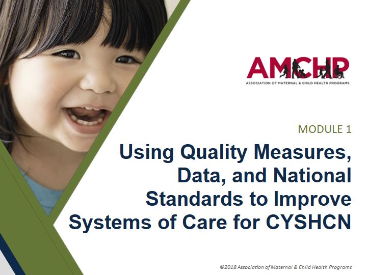 Using Quality Measures, Data, and National Standards to Improve Systems of Care for CYSHCN 