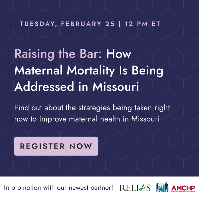 Graphic promoting Relia’s February 25, 2025, webinar, Raising the Bar: How Maternal Mortality is Being Addressed in Missouri. Link to register: bit.ly/AMCHP-Relias-022525