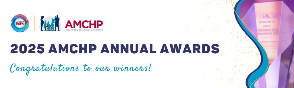 Banner congratulating the 2025 AMCHP Annual Award winners.