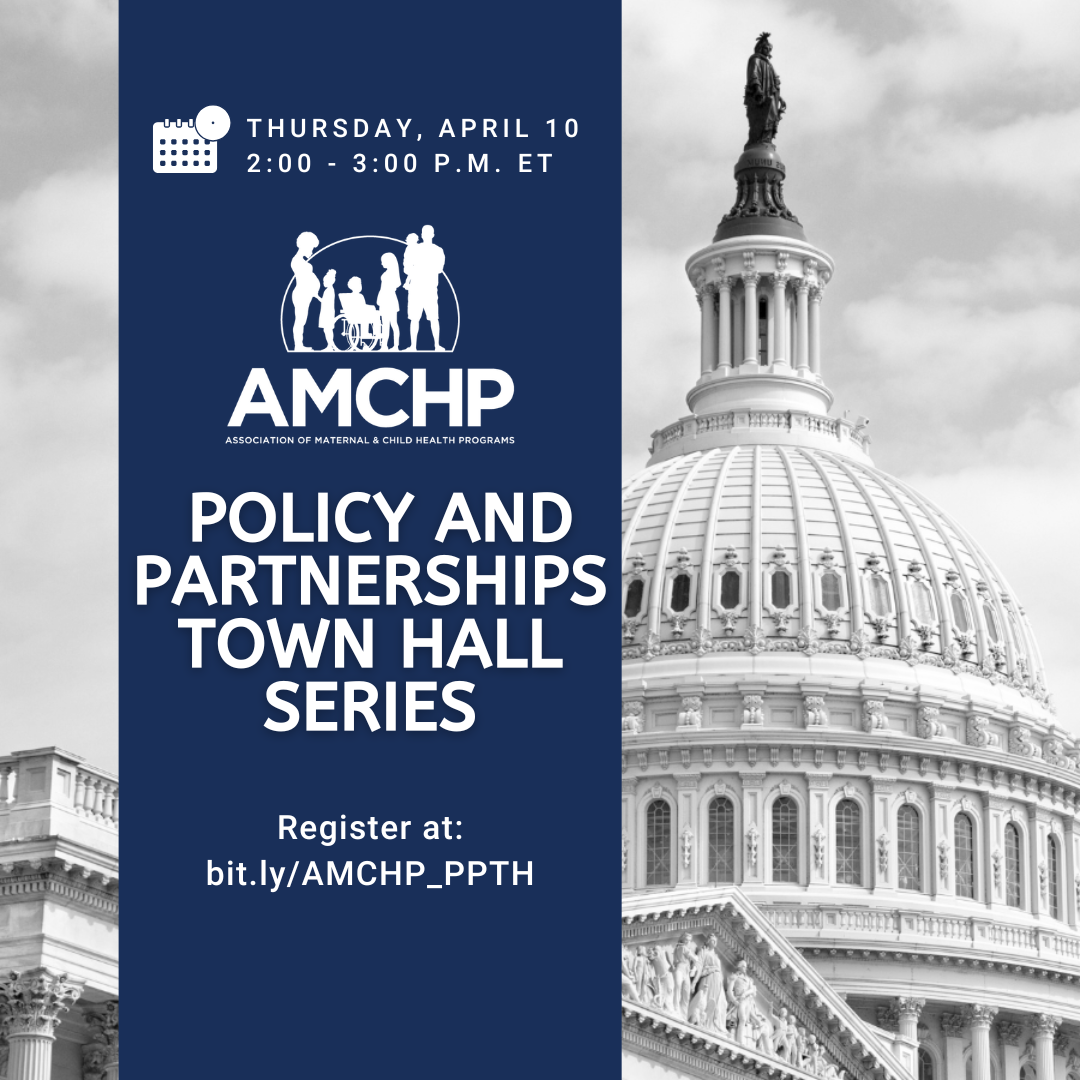 Graphic promoting AMCHP Policy and Partnerships Town Hall Series on April 10 from 2-3 PM ET. Register at bit.ly/AMCHP_PPTH
