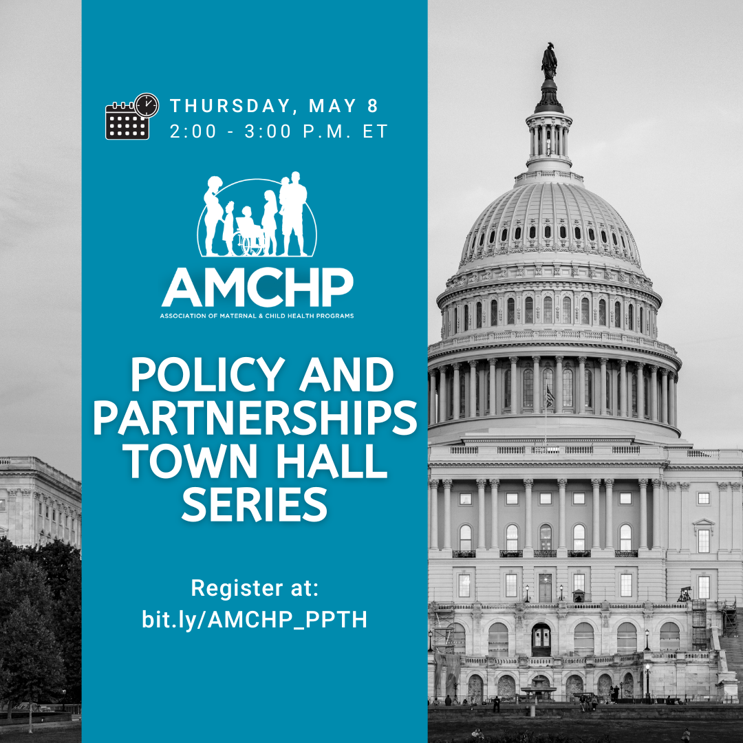 Graphic promoting AMCHP Policy and Partnership Town Hal on May 8 from 2-3 PM ET. Register at bit.ly/AMCHP_PPTH