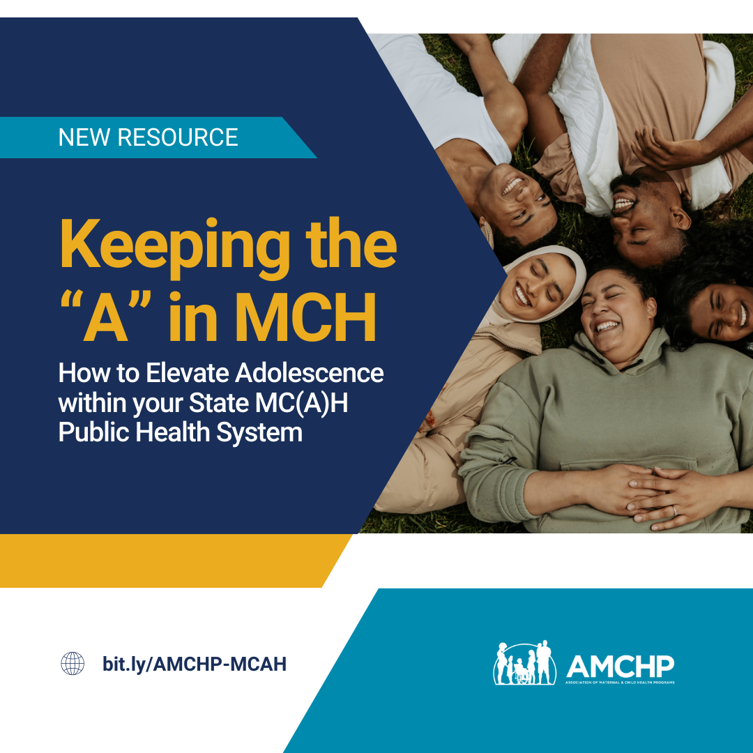 Graphic promoting new AMCHP Resource - Keeping the "A" in MCH: How to Elevate Adolescence within your State MC(AH) Public Health System. Includes 9 elements of strong AYAH programs, guidance for MCH systems and staff, practical tools to support youth well-being. Learn more: bit.ly/AMCHP-MCAH