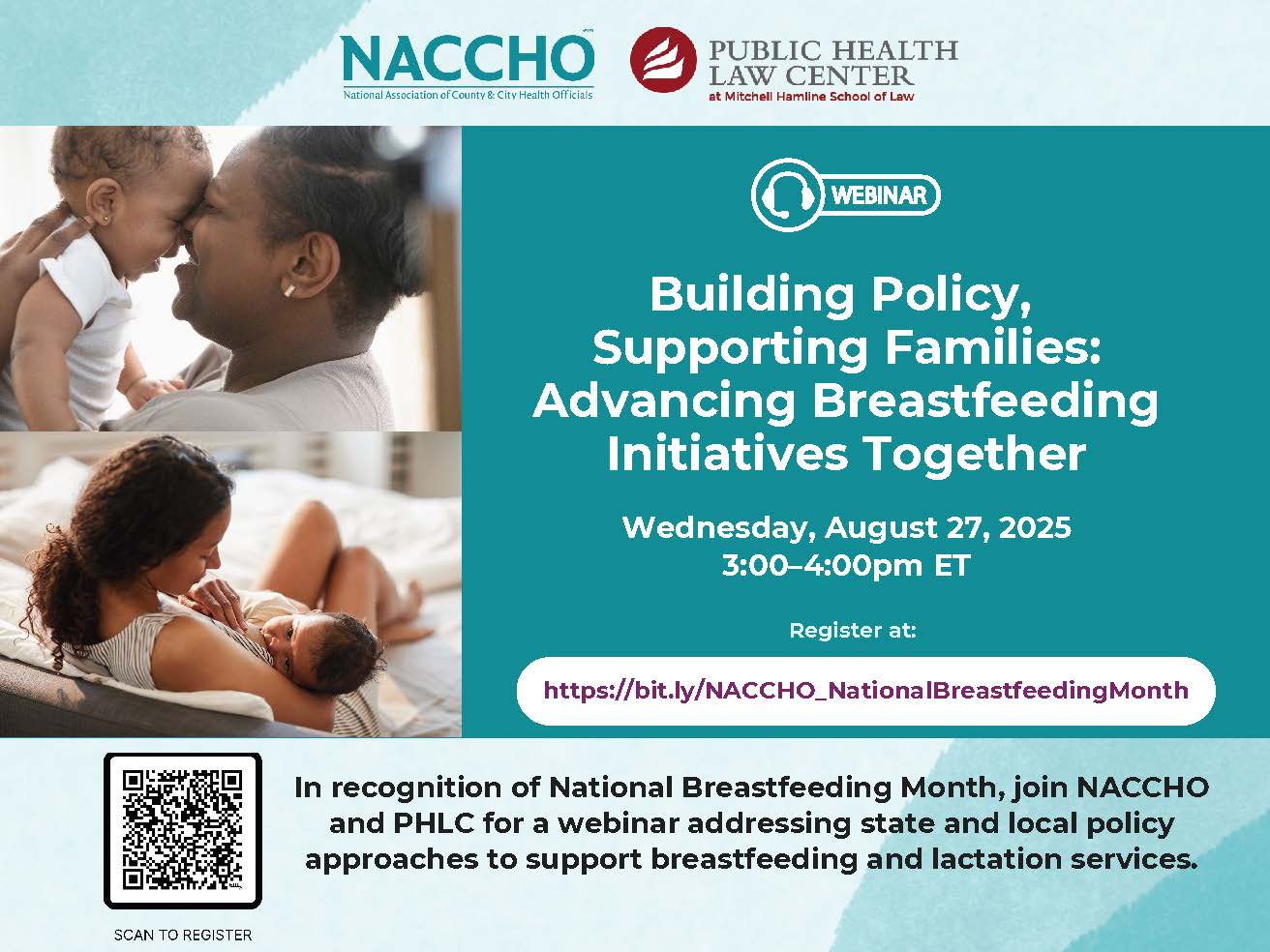 In recognition of National Breastfeeding Month, join NACCHO and PHLC for a webinar addressing state and local policy approaches to support breastfeeding and lactation services. Webinar title - Building Policy, Supporting Families: Advancing Breastfeeding Initatives Together. Wednesday, August 27, 2025, 3-4 PM ET. Register at bit.ly/NACCHO_NationalBreastfeedingMonth.