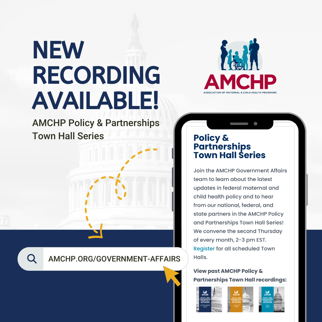 Graphic promoting new recording available for AMCHP's Policy and Partnerships Town Hall Series: amchp.org/government-affairs