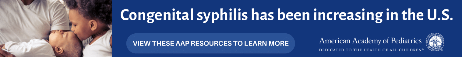 Banner from the American Academy of Pediatrics sharing that Congenital syphilis has been increasing in the U.S.