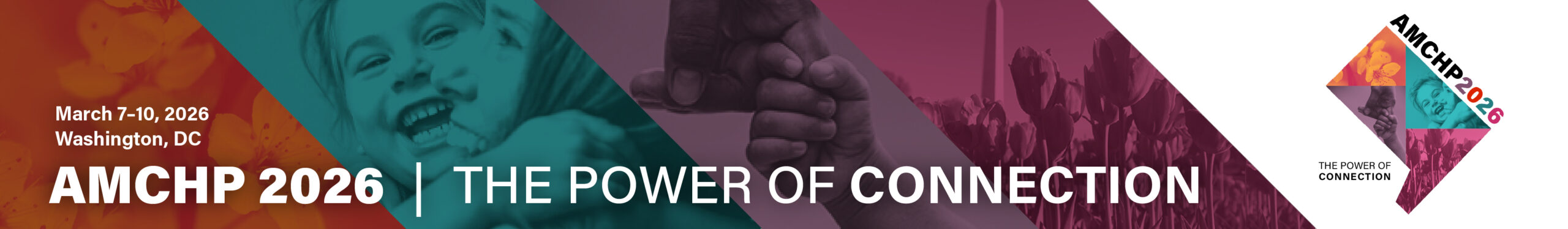 The 2026 AMCHP Annual Conference banner features "AMCHP 2026" and the theme "The Power of Connection" in large uppercase letters. It displays the conference date, March 7-10, 2026, and host city, Washington, DC, above the text. The background includes a blend of four images of people and nature. On the right, the conference logo, shaped like a diamond or speech bubble, also features "AMCHP 2026," the dates, and the host city.