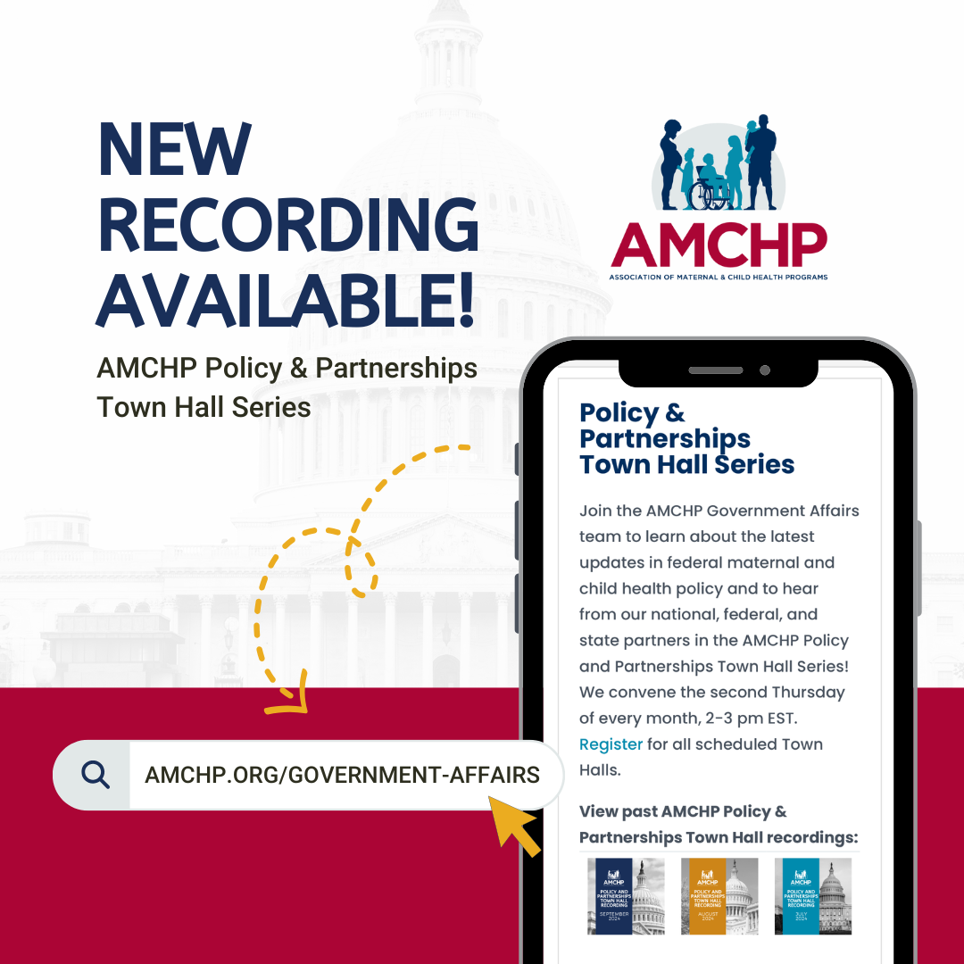 Graphic promoting new AMCHP Policy and Partnerships Town Hall Series recording available. www.amchp.org/government-affairs