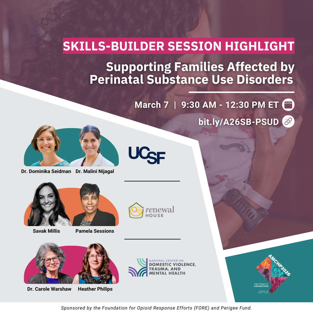 Graphic promoting AMCHP 2026 skills-builder session highlight: Supporting Families Affected by Perinatal Substance Use Disorders. March 7 9:30 AM - 12:30 PM ET, bit.ly/A26SB-PSUD