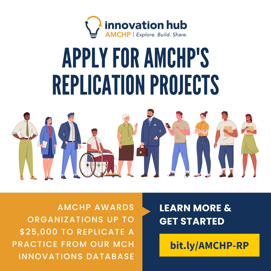 Graphic promoting AMCHP's Innovation Hub Replication Projects. AMCHP awards organizations up to $25,000 to replicate a practice from our MCH Innocations Database. Learn more and get started: bit.ly/AMCHP-RP