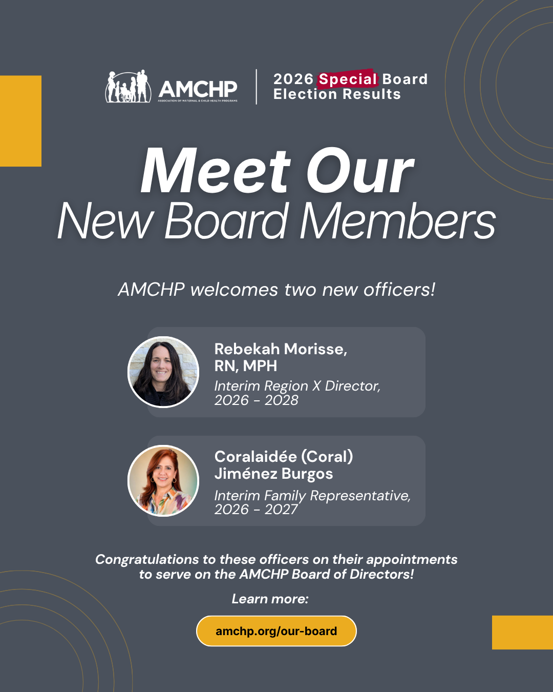 Graphic announcing the results of the 2026 Special Board Election Results in which Rebekah Morisse, RN, MPH was appointed as Interim Region X Director from 2026 – 2028, and Coralaidée (Coral) Jiménez Burgos as Family Representative from 2026 – 2027. Learn more about the AMCHP board at amchp.org/our-board. 