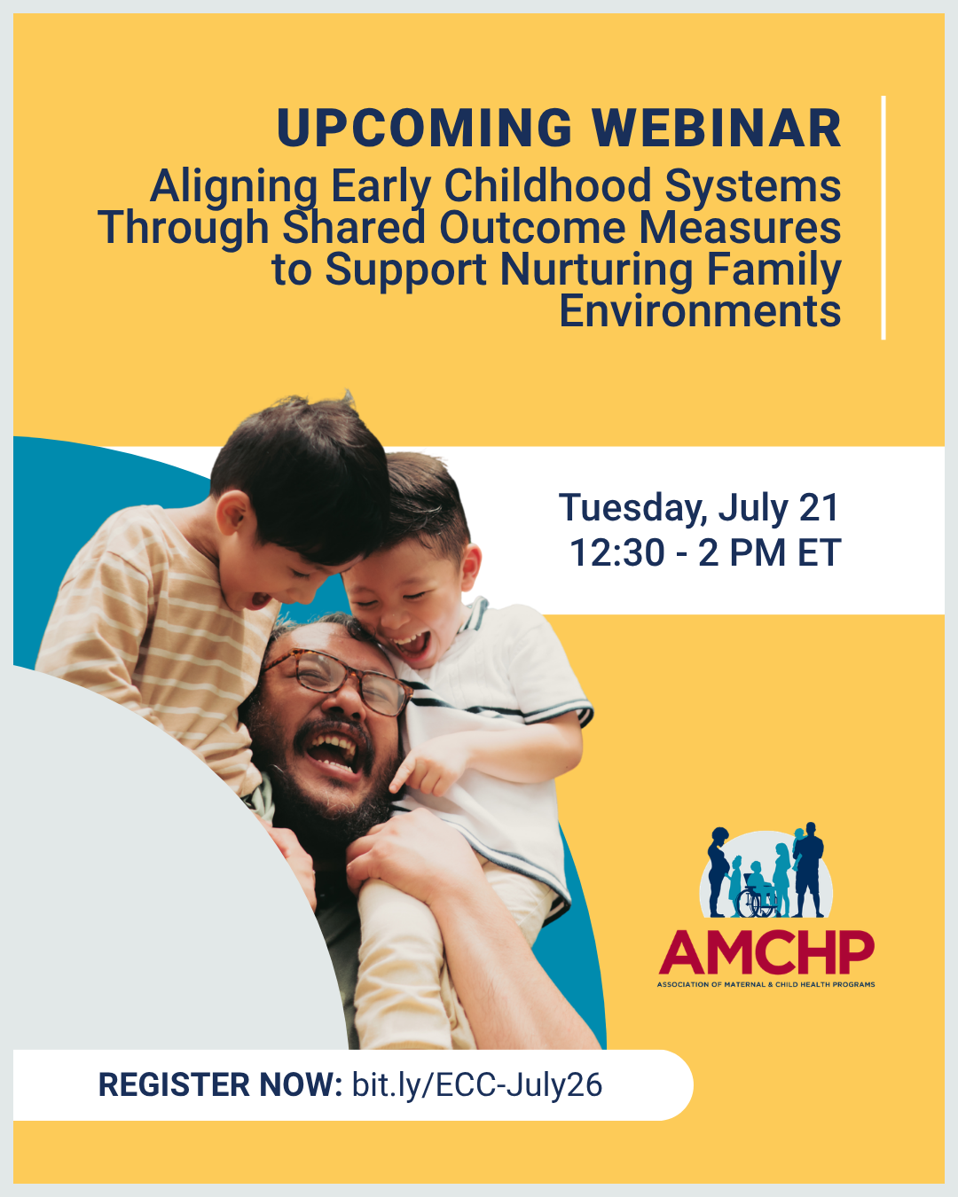Graphic promoting upcoming webinar: Aligning Early Childhood Systems Through Shared Outcome Measures to Support Nurturing Family Environments. Tuesday, July 21 from 12:30-2 PM ET. Register now: bit.ly/ECC-July26
