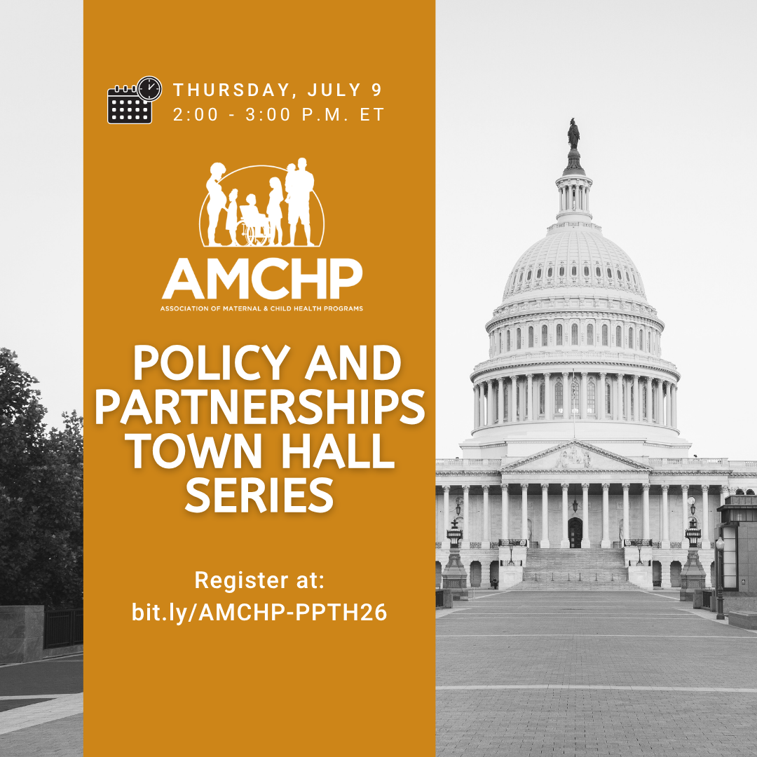 Graphic promoting AMCHP Policy & Partnerships Town Hall Series on July 9, 2-3 PM ET. Register at bit.ly/AMCHP-PPTH26