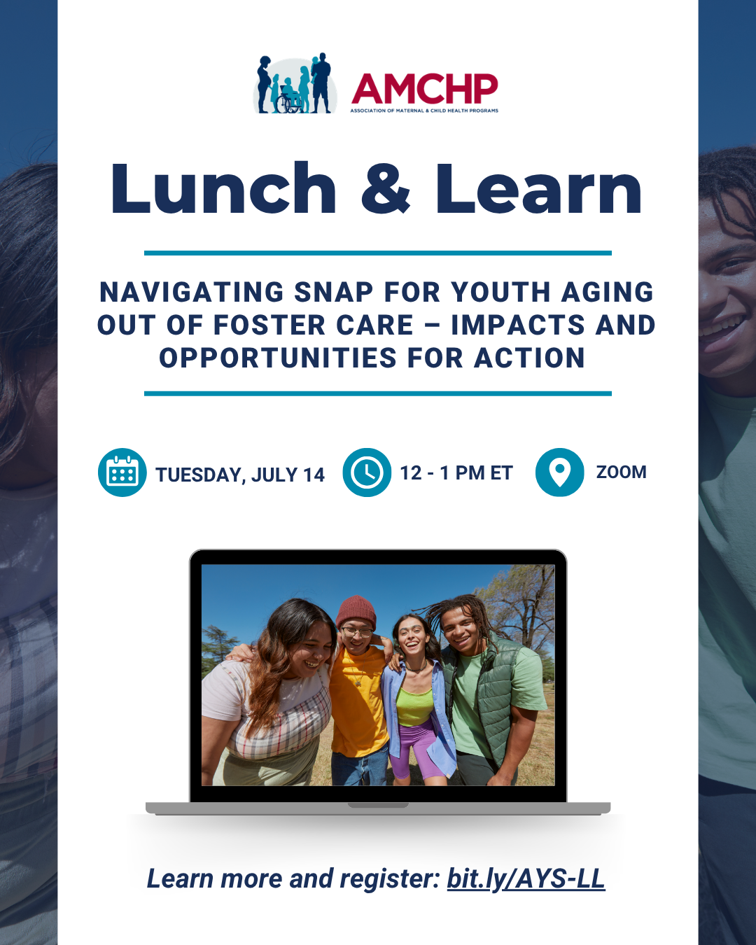 Graphic promoting AMCHP Lunch and Learn on July 14, from 12-1 PM ET: Navigating SNAP for Youth Aging Out of Foster Care - Impacts and Opportunities for Action