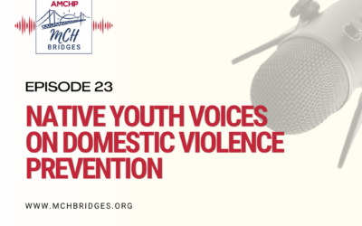 Episode 23: Native Youth Voices on Domestic Violence Prevention