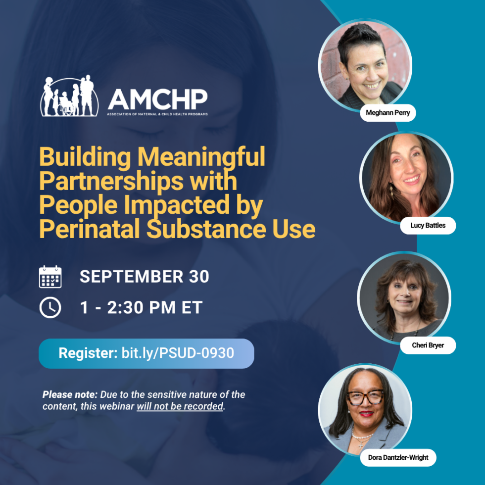 Graphic promoting AMCHP webinar: Building Meaningful Partnerships with People Impacted by Perinatal Substance Use on September 30, 1-2:30 PM ET. Join us for a live, interactive webinar exploring important considerations for working and collaborating with people impacted by perinatal substance use. Hear from four presenters who will share insights and strategies grounded in their own experiences, followed by topic-focused breakout discussions. Register: bit.ly/PSUD-0930. Please note: Due to the sensitive nature of the content, this webinar will not be recorded.