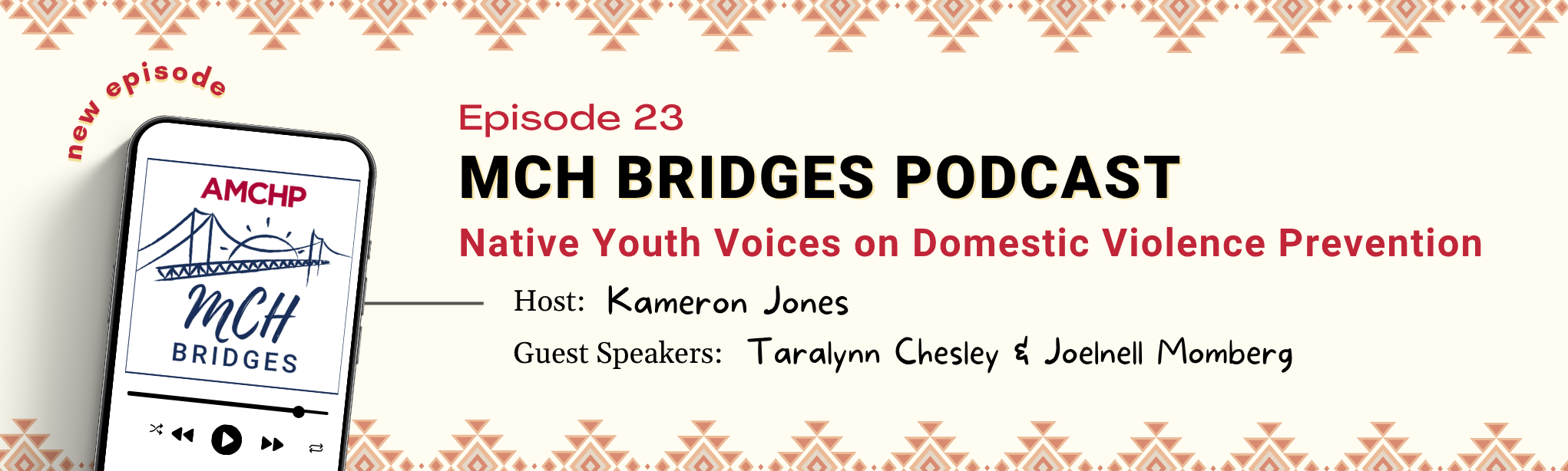 Graphic promoting AMCHP MCH Bridges Episode 23: "Native Youth Voices on Domestic Violence Prevention”. Listen now: www.mchbridges.org